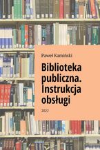 Okładka - Biblioteka publiczna. Instrukcja obsługi - Paweł Kamiński