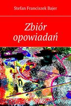 Okładka - Zbiór opowiadań - Stefan Bajer