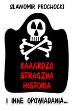 Baaardzo Straszna Historia i inne opowiadania