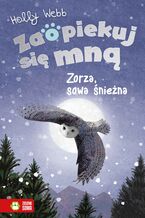 Okładka - Zaopiekuj się mną. Zaopiekuj się mną. Zorza, sowa śnieżna - Holly Webb