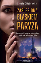 Okładka - Zaślepiona blaskiem Paryża - Sylwia Chlebowska