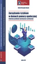 Okładka - Zarządzanie ryzykiem w domach pomocy społecznej (wybrane problemy teoretyczne i praktyczne) - Sylwia Skrzypek-Ahmed