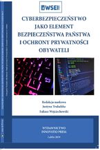 Okładka - Cyberbezpieczeństwo jako element bezpieczeństwa państwa i ochrony prywatności obywateli - Justyna Trubalska, Łukasz Wojciechowski