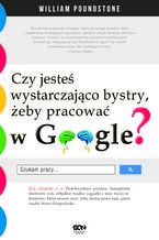 Okładka - Czy jesteś wystarczająco bystry, żeby pracować w Google? - William Poundstone