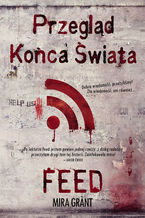 Okładka - Przegląd Końca Świata: Feed - Mira Grant