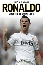 Okładka - Ronaldo. Obsesja doskonałości - Luca Caioli