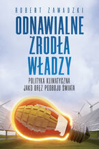 Odnawialne źródła władzy. Polityka klimatyczna jako oręż podboju świata