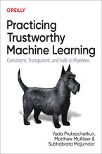 Okładka - Practicing Trustworthy Machine Learning - Yada Pruksachatkun, Matthew Mcateer, Subho Majumdar