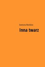 Okładka - Inna twarz - Justyna Bordzio