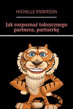 Jak rozpoznać toksycznego partnera, partnerkę