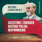 Uczestnik i świadek historii Polski. Wspomnienia