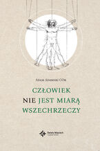 Okładka - Człowiek nie jest miarą wszechrzeczy - Adam Adamski COr