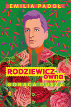 Rodziewicz-ówna. Gorąca dusza