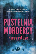 Okładka - Pustelnia mordercy. Nieczystość - Anna Krystaszek