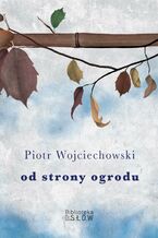 Okładka - Od strony ogrodu - Piotr Wojciechowski