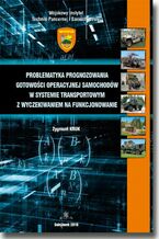 Okładka - Problematyka prognozowania gotowości operacyjnej samochodów w systemie transportowym z wyczekiwaniem na funkcjonowanie - Zygmunt Kruk