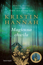 Okładka - Magiczna chwila - Kristin Hannah