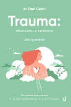 Okładka - Trauma: niewidzialna epidemia - dr Paul Conti