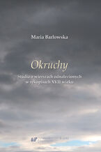 Okładka - "Okruchy". Studia o wierszach odnalezionych w rękopisach XVII wieku - Maria Barłowska