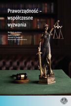 Okładka - Praworządność - współczesne wyzwania - red. nauk. Aneta Łazarska, Ryszard A. Stefański, Przemysław Szustakiewicz