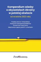 Okładka - Kompendium wiedzy o obywatelach Ukrainy w polskiej oświacie od września 2022 roku - Małgorzata Celuch, Wanda Pakulniewicz, Marta Wysocka