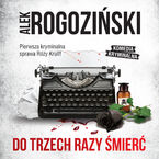 Okładka - Do trzech razy śmierć - Alek Rogoziński