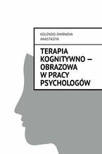 Terapia kognitywno -- obrazowa w pracy psychologów