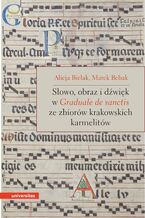Słowo, obraz i dźwięk w Graduale de Sanctis ze zbiorów krakowskich karmelitów 