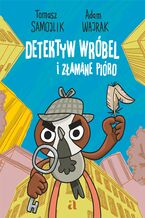 Okładka - Detektyw Wróbel i złamane pióro - Adam Wajrak, Tomasz Samojlik