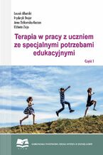 Okładka - Terapia w pracy z uczniem ze specjanymi potrzebami edukacyjnymi. Część 1 - Leszek Albański, Fryderyk Drejer, Anna-Dzikomska Kaczan, Elżbieta Zieja