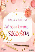 Okładka - W poszukiwaniu szczęścia - Kinga Suchecka