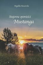 Okadka ksiki Stajenne opowieci Mustanga