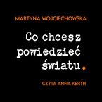 Okadka - Co chcesz powiedzie wiatu - Martyna Wojciechowska