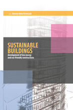 Okładka - Sustainable Buildings. Development of Low Energy and Eco-Friendly Constructions - Dorota Anna Krawczyk