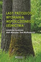 Lasy przyszoci. Wyzwania wspczesnego lenictwa