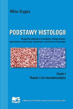 Okładka - Podstawy histologii. Część 1. Tkanki i ich charakterystyka - Wiktor Dżygóra