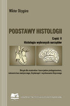 Okładka - Podstawy histologii. Część 2. Histologia wybranych narządów - Wiktor Dżygóra