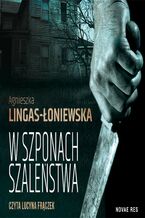 Okładka - W szponach szaleństwa - Agnieszka Lingas-Łoniewska