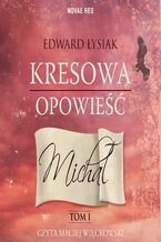 Okładka - Kresowa opowieść - tom 1 - Michał - Edward Łysiak