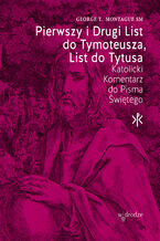 Okładka - Pierwszy i Drugi List do Tymoteusza, List do Tytusa - George T. Montague SM