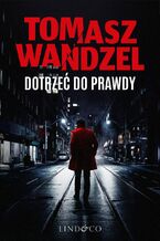 Dotrzeć do prawdy. Komisarz Andrzej Papaj. Tom 1