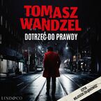Okładka - Dotrzeć do prawdy. Komisarz Andrzej Papaj. Tom 1 - Tomasz Wandzel