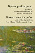 Okładka - Dyskurs, przekład, poezja / Discours, traduction, poésie - Wanda Fijałkowska, Anna Kieliszczyk, Ewa Pilecka, Magdalena Grycan