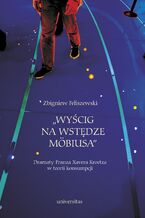 Okładka - "Wyścig na wstędze Möbiusa". Dramaty Franza Xavera Kroetza w teorii konsumpcji - Zbigniew Feliszewski