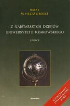 Okładka - Z najstarszych dziejów Uniwersytetu Krakowskiego. Szkice - Jerzy Wyrozumski