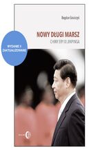 Okładka - NOWY DŁUGI MARSZ. Chiny ery Xi Jinpinga. Wydanie II zaktualizowane - Bogdan Góralczyk