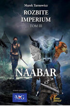 Okładka - Naabar Rozbite imperium Tom III - Marek Tarnowicz