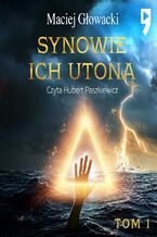 Okładka - Synowie ich utoną. Tom 1 - Maciej Głowacki