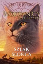 Okładka - Wojownicy (Tom 25). Szlak Słońca - Erin Hunter