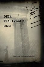 Okładka - Obce. Reaktywacja. Szkice - Katarzyna Zdanowicz-Cyganiak